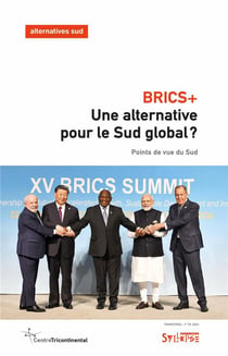 Brics+ : Une alternative pour le Sud global ? Points de vue du Sud