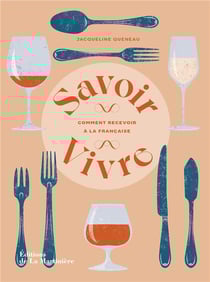 Savoir-vivre : Comment recevoir à la française