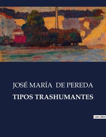 TIPOS TRASHUMANTES : Una exploración de las costumbres y tipos sociales en la Espana del siglo XIX