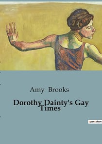 Dorothy Dainty's Gay Times : A Tale of Friendship and School Adventures