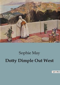 Dotty Dimple Out West : A Journey of Innocence and Discovery