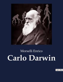 Carlo Darwin : L'eredità intellettuale di Carlo Darwin: un viaggio attraverso la scienza e la natura