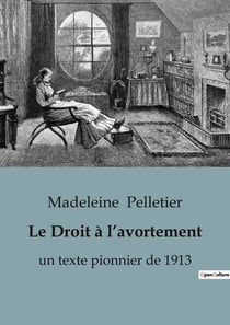 Le Droit à l'avortement : un texte pionnier de 1913