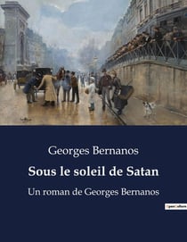Sous le soleil de Satan : Un roman de Georges Bernanos