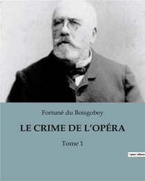 LE CRIME DE L'OPÉRA : Tome 1