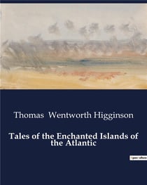 Tales of the Enchanted Islands of the Atlantic