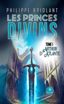 Les princes divins Tome 1 : Arthur d'Atlante