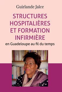 Structures hospitalières et formation infirmière en Guadeloupe au fil du temps