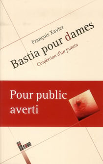 Bastia pour dames - confession d'un putain
