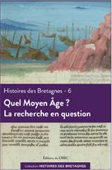 Histoire des Bretagnes t.6 - quel Moyen Âge - la recherche en question