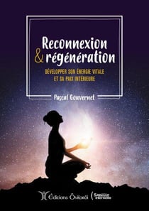 Reconnexion & régénération - développer son énergie vitale et sa paix intérieure