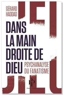 Dans la main droite de Dieu - psychanalyse du fanatisme