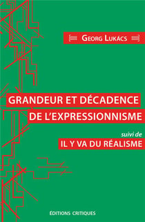 Grandeur et décadence de l'expressionisme, suivi de il en va du réalisme