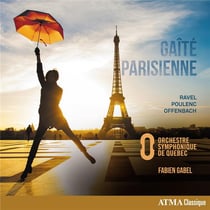 Ravel - Poulenc - Offenbach : Gaîté parisienne