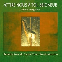 Attire-nous à toi Seigneur
