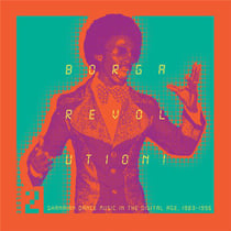 Borga Revolution/Ghanian Music in the Digital Age, 1983-1996, Vol.2