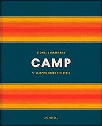 Camp : stories and itineraries for sleeping under the stars