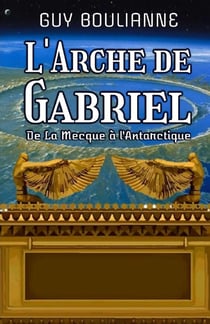 L'Arche de Gabriel : "De La Mecque à l'Antarctique"
