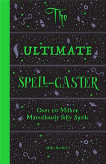 The ultimate spell-caster over 60 million marvellously silly spells