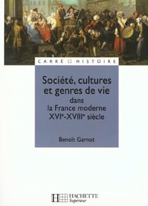 Société, cultures et genres de vie dans la France moderne, XVI-XVIII siècle
