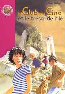 Le Club des Cinq Tome 1 : le Club des Cinq et le trésor de l'île