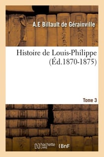 Histoire de Louis-Philippe. Tome 3 (Éd.1870-1875)