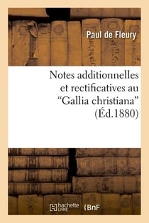 Notes additionnelles et rectificatives au gallia christiana (ed.1880)