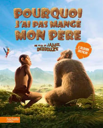 Pourquoi j'ai (pas) mangé mon père - l'album du film