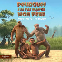 Pourquoi j'ai (pas) mangé mon père - l'évolution est en marche