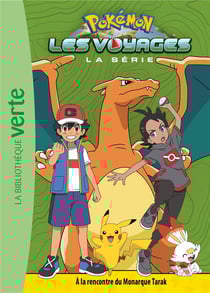Pokémon - les voyages Tome 6 : à la rencontre du Monarque Tarak