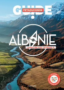 Guide Petaouchnok : Albanie : l'aventure avec un grand A