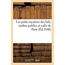 Les petits mystères des bals, jardins publics et cafés de Paris