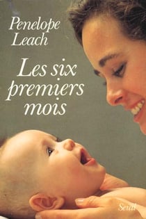 Les Six premiers mois. Accompagner son nouveau-né