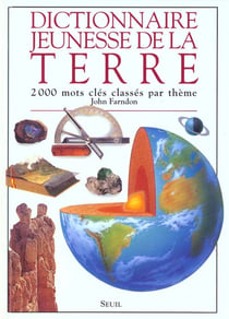 Dictionnaire jeunesse de la terre. 2000 mots cles classes par themes