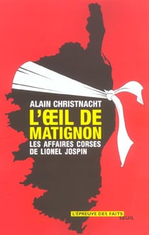 L'oeil de matignon. les affaires corses de lionel jospin