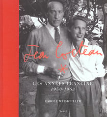 Jean Cocteau. Les années Francine (1950-1963)