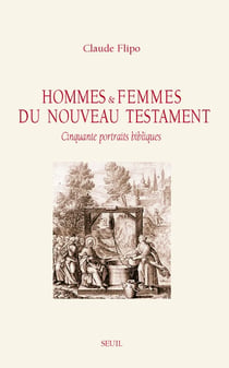 Hommes et femmes du nouveau testament - cinquante portraits bibliques