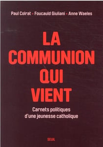 La communion qui vient : carnets politiques d'une jeunesse catholique
