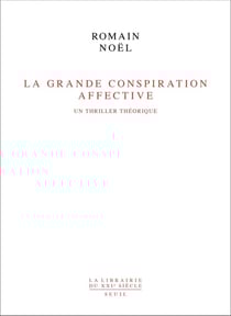 La grande conspiration affective : Un thriller théorique