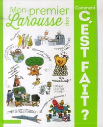 Mon premier larousse des comment c'est fait ?