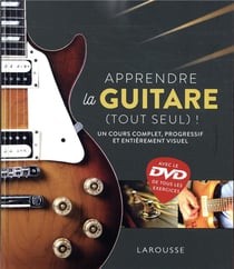 Apprendre la guitare (tout seul) ! un cours complet, progressif et entièrement visuel
