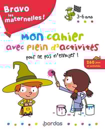 Bravo les maternelles ! : mon cahier avec plein d'activités pour ne pas m'ennuyer ! 3/6 ans (édition 2019)