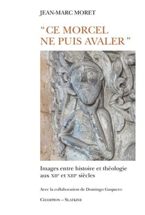 Ce morcel ne puis avaler - images entre histoire et théologie aux xiie et xiiie siècles