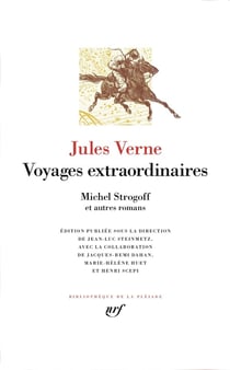 Voyages extraordinaires. Michel Strogoff, et autres romans