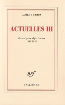 Actuelles Tome 3 - chroniques algériennes 1939-1958