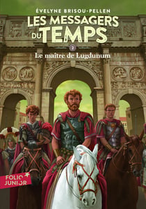 Les messagers du temps Tome 2 - le maître de Lugdunum