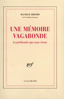 Une mémoire vagabonde - la préhistoire que nous vivons