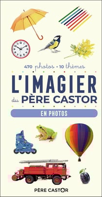 L'imagier du Père Castor en photos : 470 photos, 10 thèmes