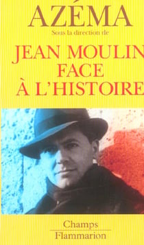 Jean Moulin face à l'histoire