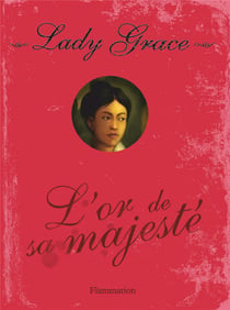 Lady Grace Tome 7 : l'or de sa majesté